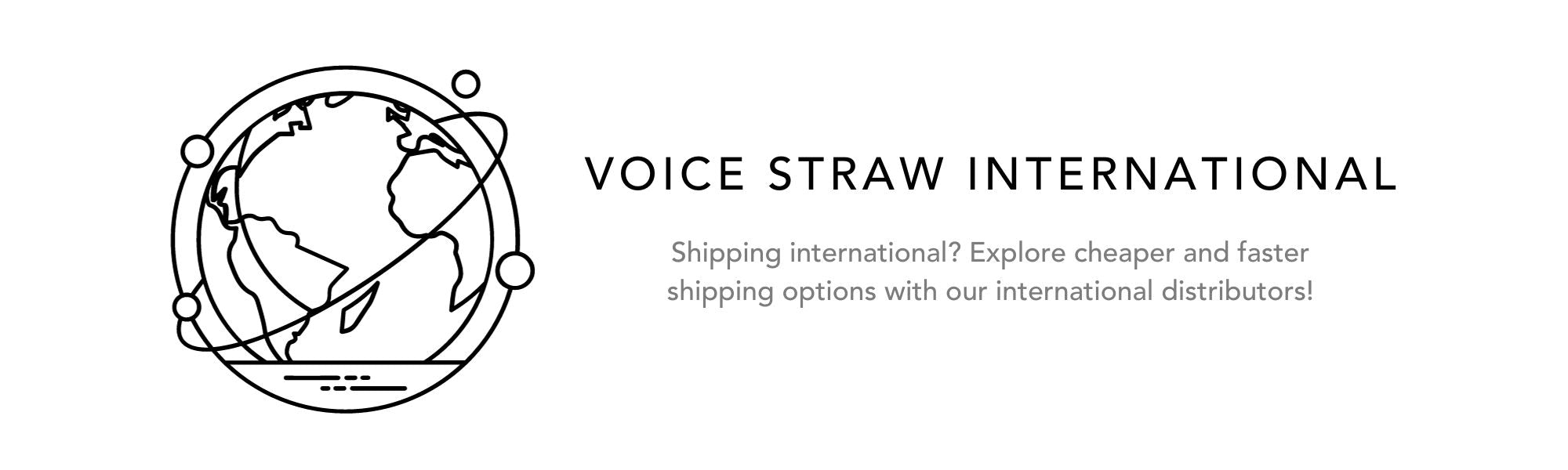 purchase your voice straw internationally
